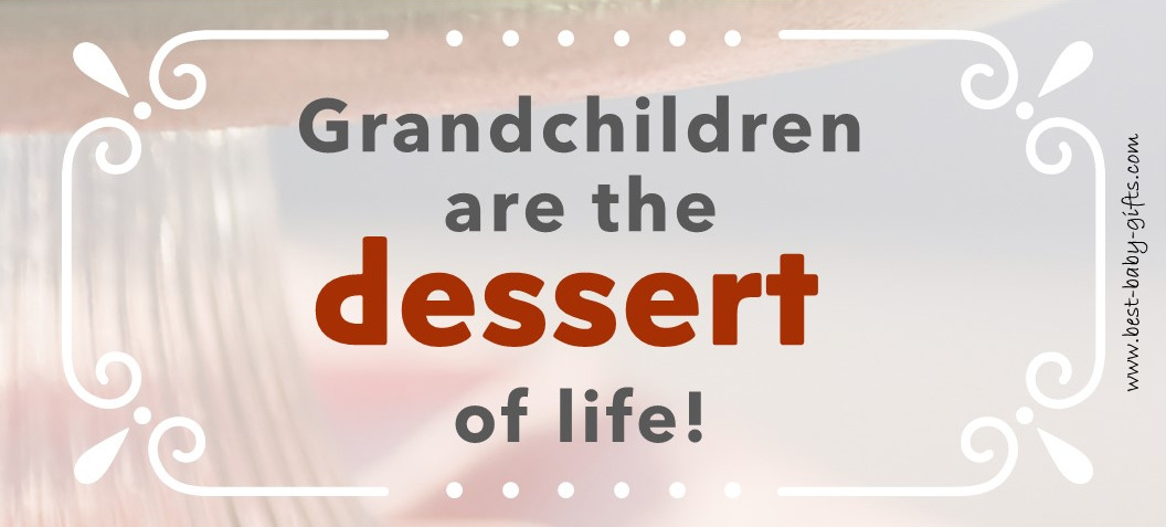 grandchildren are the dessert of life